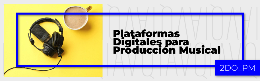 PA_24-24_PM_S_2_Plataformas_Digitales_para_Produccion_Musical