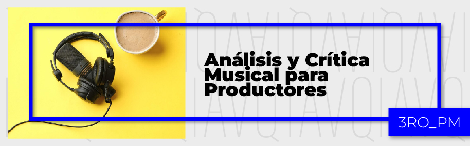 PA_24-24_PM_S_3_Analisis_y_Critica_Musical_para_Productores