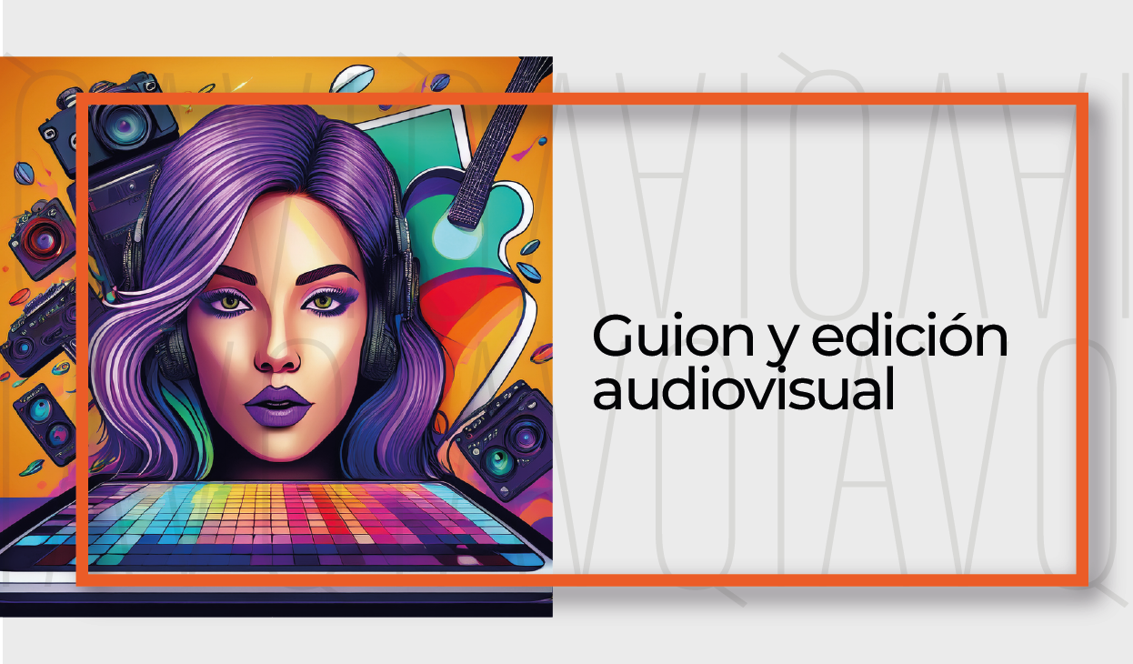 GUION_Y_EDICION_AUDIOVISUAL_DGH03_A_PA_2025
