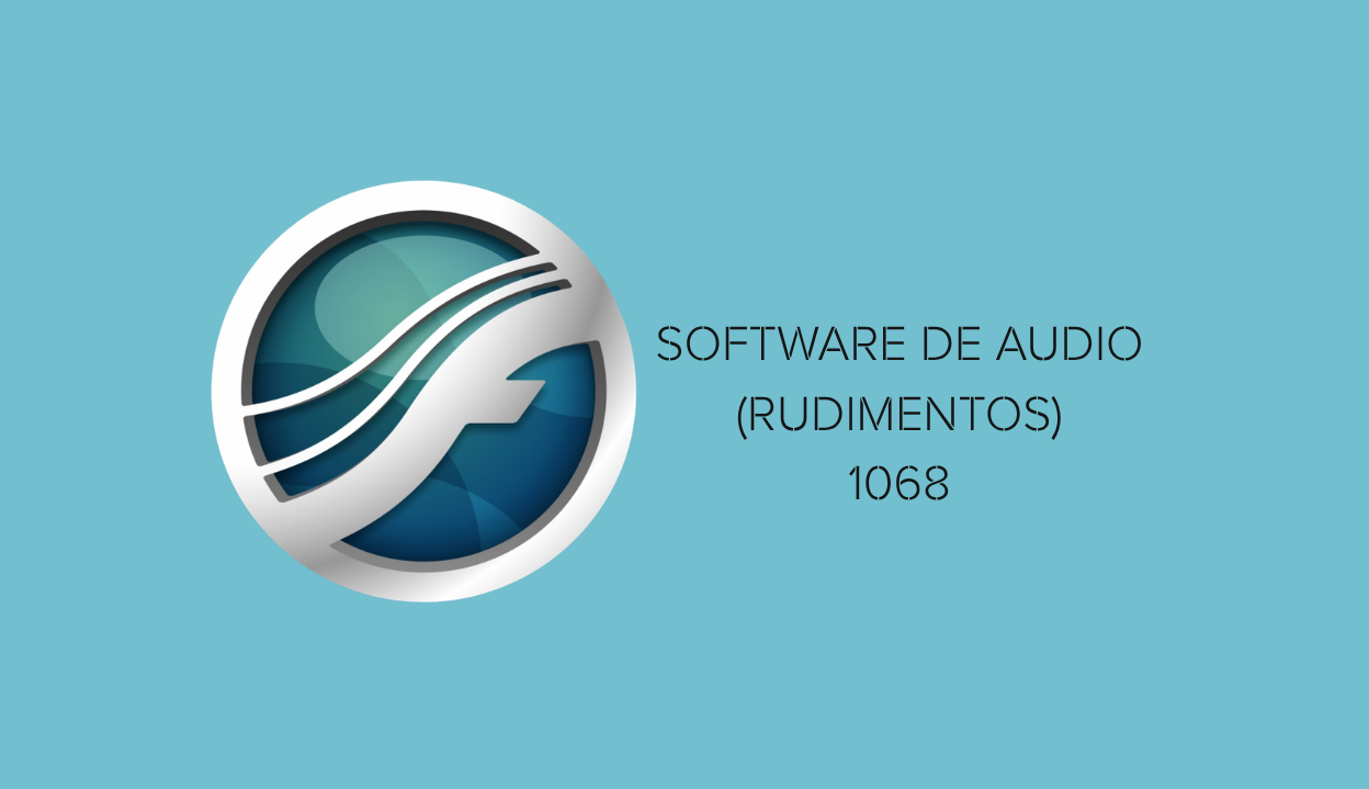 SOFTWARE DE AUDIO (RUDIMENTOS) - [IM-PM-AM-SAU103-1068] - [1068]