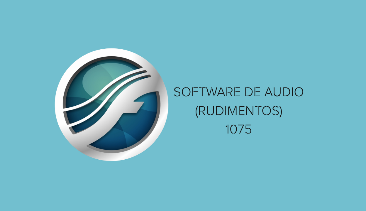 SOFTWARE DE AUDIO (RUDIMENTOS) - [IM-PM-AM-SAU103-1075] - [1075]